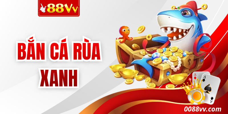 Bắn Cá Rùa Xanh – Giải Trí Nhẹ Nhàng, Dễ Chơi Dễ Trúng